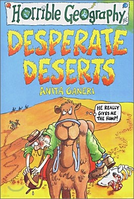 Horrible Geography : Desperate Deserts