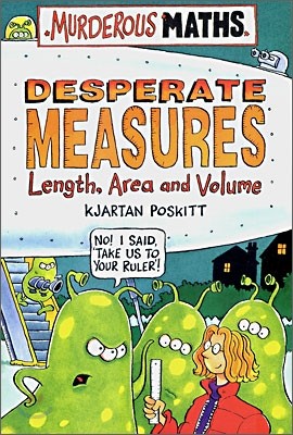 Murderous Maths : Desperate Measures Length, Area and Volume