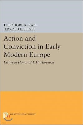 Action and Conviction in Early Modern Europe: Essays in Honor of E.H. Harbison