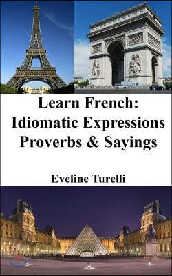 Learn French: Idiomatic Expressions - Proverbs & Sayings