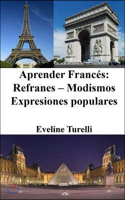 Aprender Franc?s: Refranes - Modismos - Expresiones populares