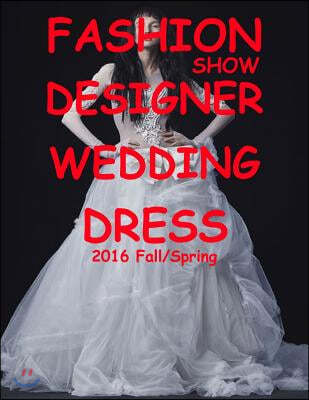 Fashion Show Designer Wedding Dress 2016 Fall/Spring