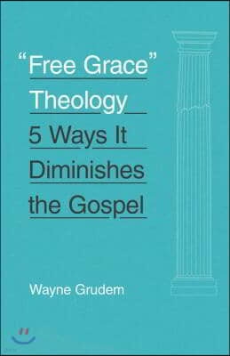 Free Grace Theology: 5 Ways It Diminishes the Gospel