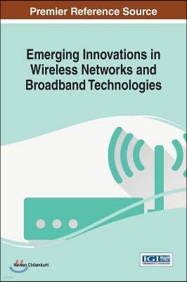 Emerging Innovations in Wireless Networks and Broadband Technologies