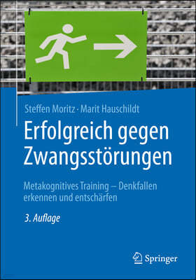 Erfolgreich Gegen Zwangsstorungen: Metakognitives Training - Denkfallen Erkennen Und Entscharfen