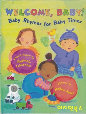 Welcome, Baby!: Baby Rhymes for Baby Times [Hardcover]