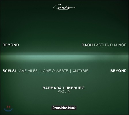 Barbara Luneburg 비욘드 바흐 - 바흐: 무반주 바이올린 파르티타 / 셀시: 날개달린 영혼 (Beyond Bach - Bach: Partita BWV1004 / Scelsi: L'Ame Ailee)