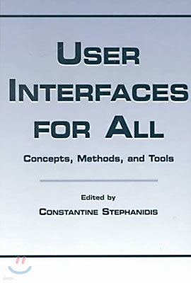 User Interfaces for All: Concepts, Methods, and Tools