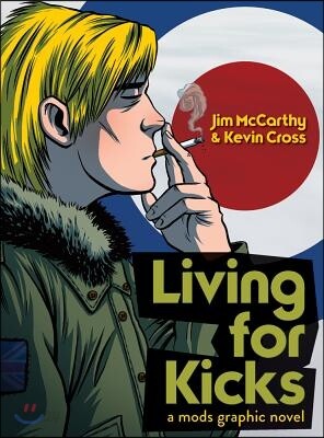 The Living For Kicks - A Mods Graphic Novel