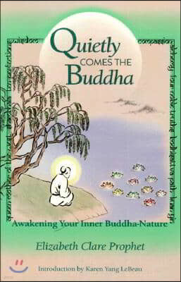 Quietly Comes the Buddha: Awakening Your Inner Buddha-Nature