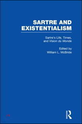 Sartre's Life, Times and Vision du Monde