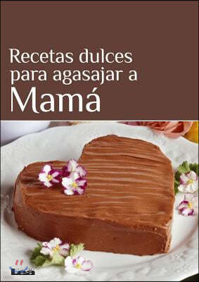 Recetas Dulces Para Agasajar a Mama