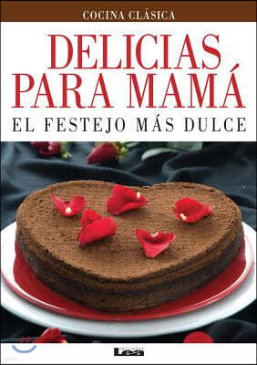 Delicias Para Mama: El Festejo Mas Dulce