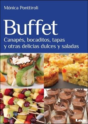 Buffet: Canapes, Bocaditos, Tapas Y Otras Delicias Dulces Y Saladas