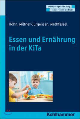 Essen Und Ernahrungsbildung in Der Kita: Entwicklung - Versorgung - Bildung