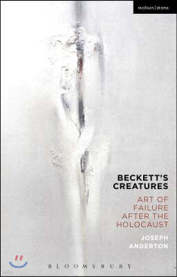 Beckett's Creatures: Art of Failure After the Holocaust