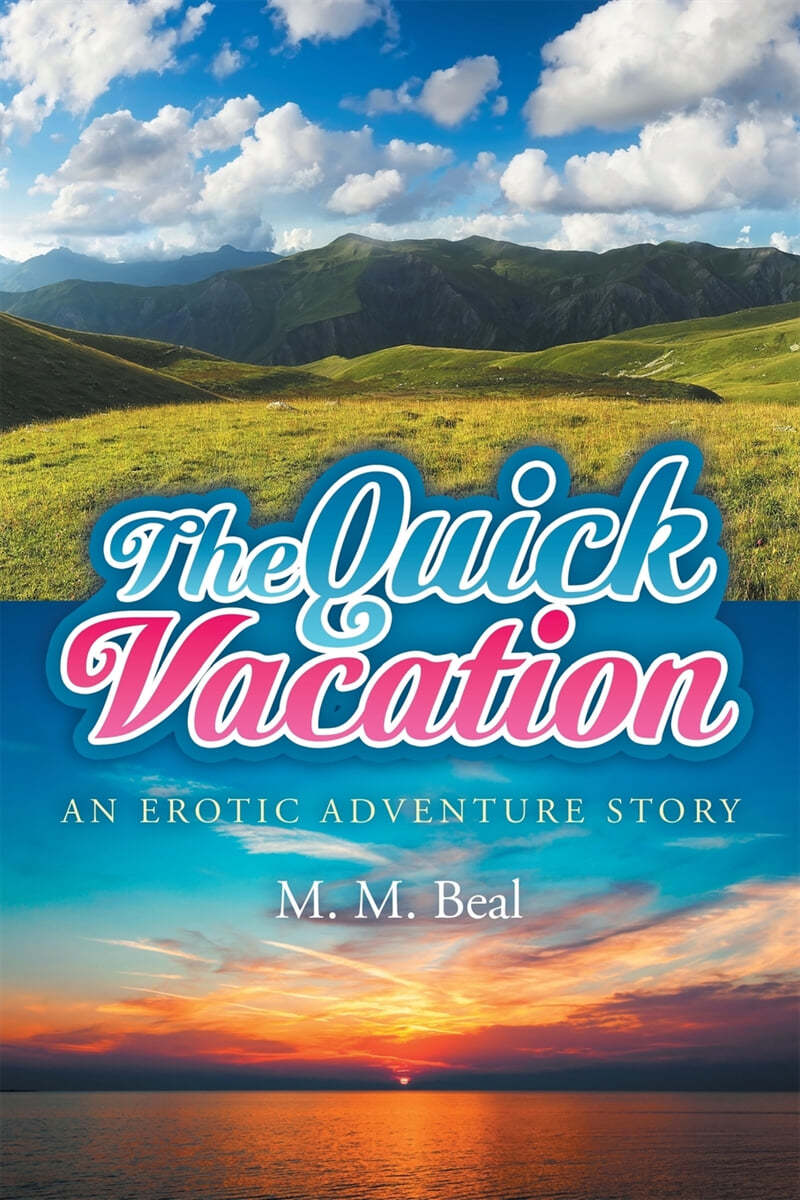 The Quick Vacation: An Erotic Adventure Story