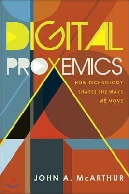 Digital Proxemics: How Technology Shapes the Ways We Move