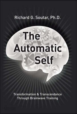 The Automatic Self: Transformation and Transcendence through Brain-Wave Training