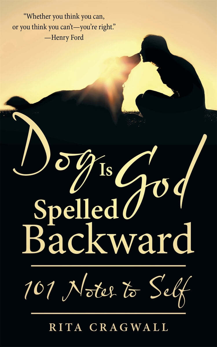 Dog Is God Spelled Backward: 101 Notes to Self
