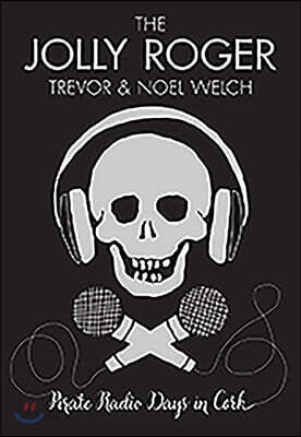 The Jolly Roger: Pirate Radio Days in Cork