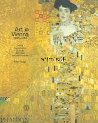 새책. Art in Vienna 1898-1918 : Klimt Kokoschka Schiele and Their Contemporaries