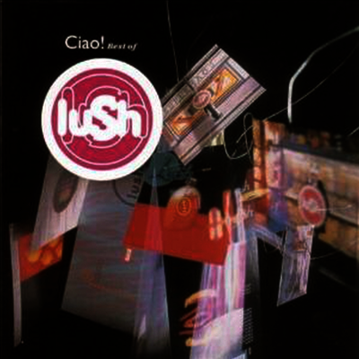 Lush — Ciao! Best Of (Reissue)(Gatefold Cover) 앨범 커버