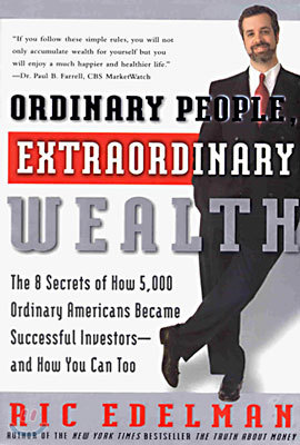 Ordinary People, Extraordinary Wealth: The 8 Secrets of How 5,000 Ordinary Americans Became Successful Investors--And How You Can Too