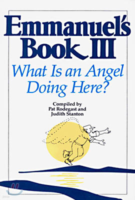 Emmanuel's Book III: What Is an Angel Doing Here?