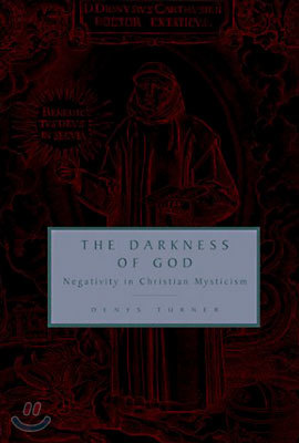The Darkness of God: Negativity in Christian Mysticism