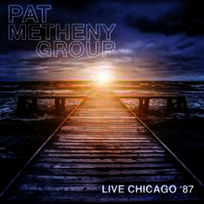 Pat Metheny Group — Live In Chicago '87 (Remastered) 앨범 커버