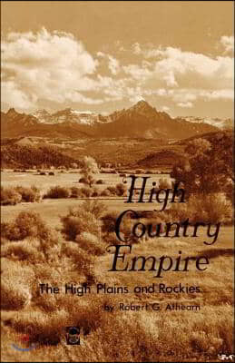 High Country Empire: The High Plains and Rockies