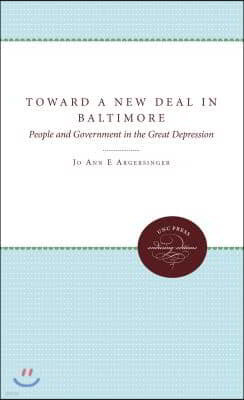Toward a New Deal in Baltimore: People and Government in the Great Depression