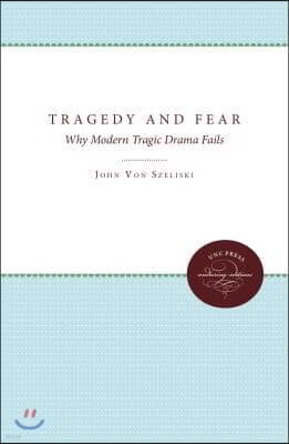 Tragedy and Fear: Why Modern Tragic Drama Fails