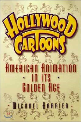 Hollywood Cartoons: American Animation in Its Golden Age