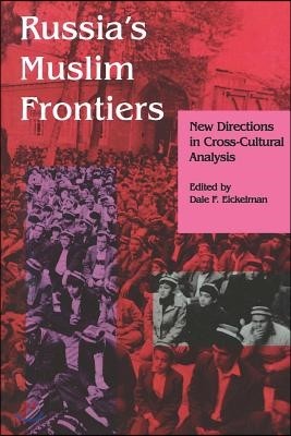 Russia S Muslim Frontiers: New Directions in Cross-Cultural Analysis