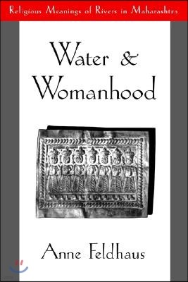 Water and Womanhood: Religious Meanings of Rivers in Maharashtra