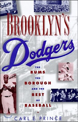 Brooklyn's Dodgers: The Bums, the Borough, and the Best of Baseball, 1947-1957