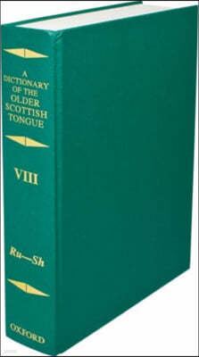 Dictionary of the Older Scottish Tongue from the Twelfth Century to the End of the Seventeenth: Volume 8, Ru-Sh