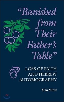 "Banished from Their Father's Table": Loss of Faith and Hebrew Autobiography