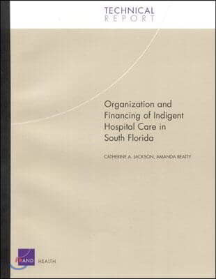 Organization and Financing of Indigent Hospital Care in South Florida