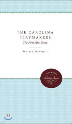 The Carolina Playmakers: The First Fifty Years