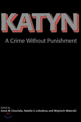Katyn: A Crime Without Punishment