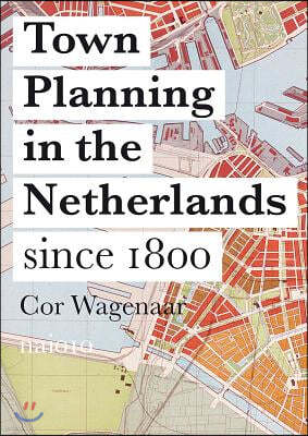 Town Planning in the Netherlands: Since 1800