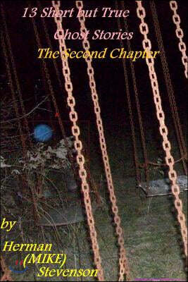 13 Short but True Ghost Stories: The Second Chapter