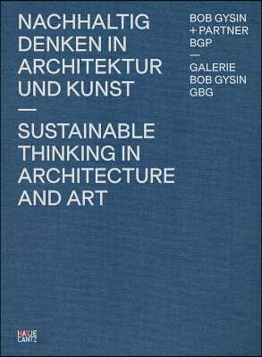 Bob Gysin + Partner Bgp Architects: Sustainable Thinking in Architecture and Art