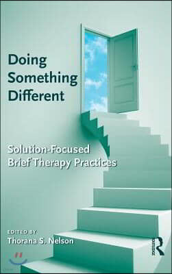 Doing Something Different: Solution-Focused Brief Therapy Practices