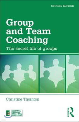 Group and Team Coaching: The secret life of groups