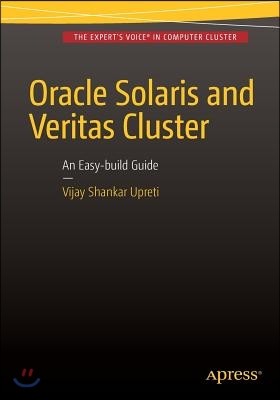 Oracle Solaris and Veritas Cluster: An Easy-Build Guide: A Try-At-Home, Practical Guide to Implementing Oracle/Solaris and Veritas Clustering Using a