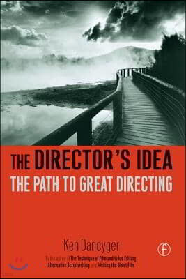 The Director's Idea: The Path to Great Directing